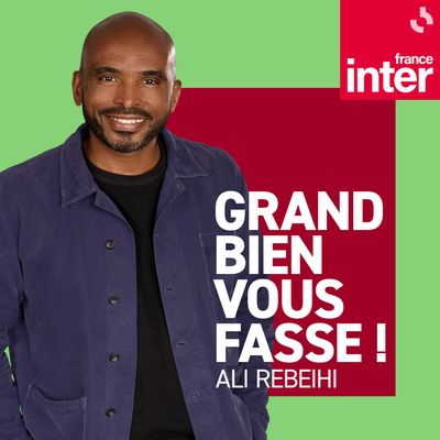 Grand bien vous fasse - france inter